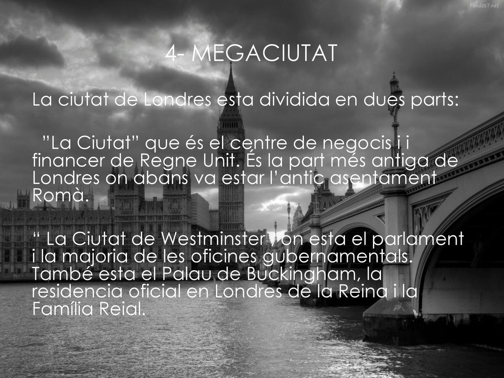 4- MEGACIUTAT La ciutat de Londres esta dividida en dues parts: