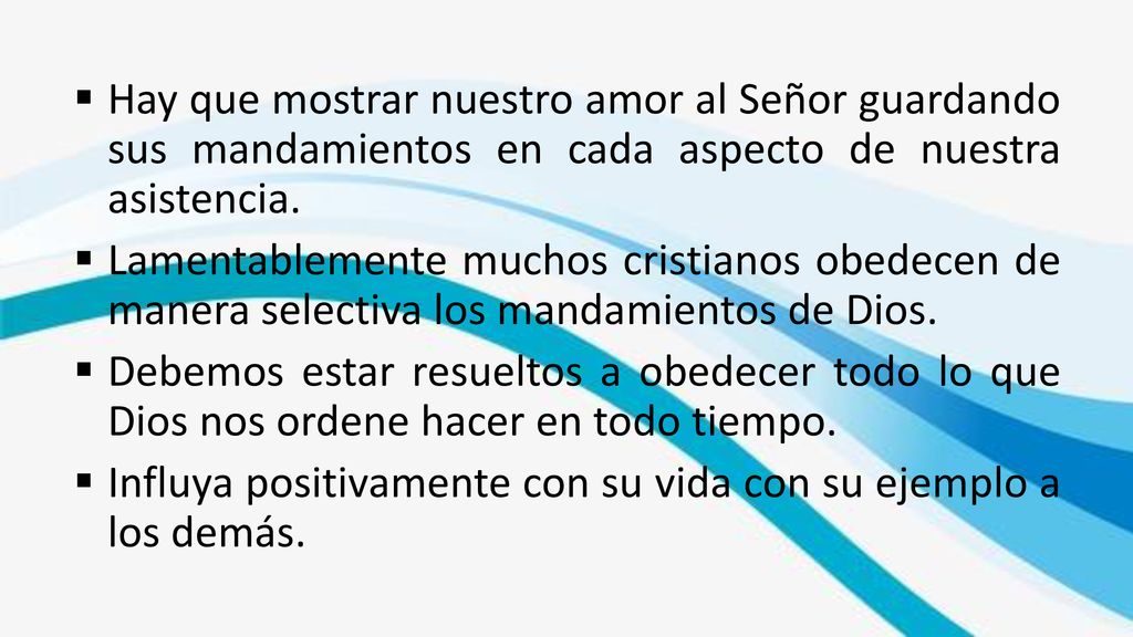 Hay que mostrar nuestro amor al Señor guardando sus mandamientos en cada aspecto de nuestra asistencia.