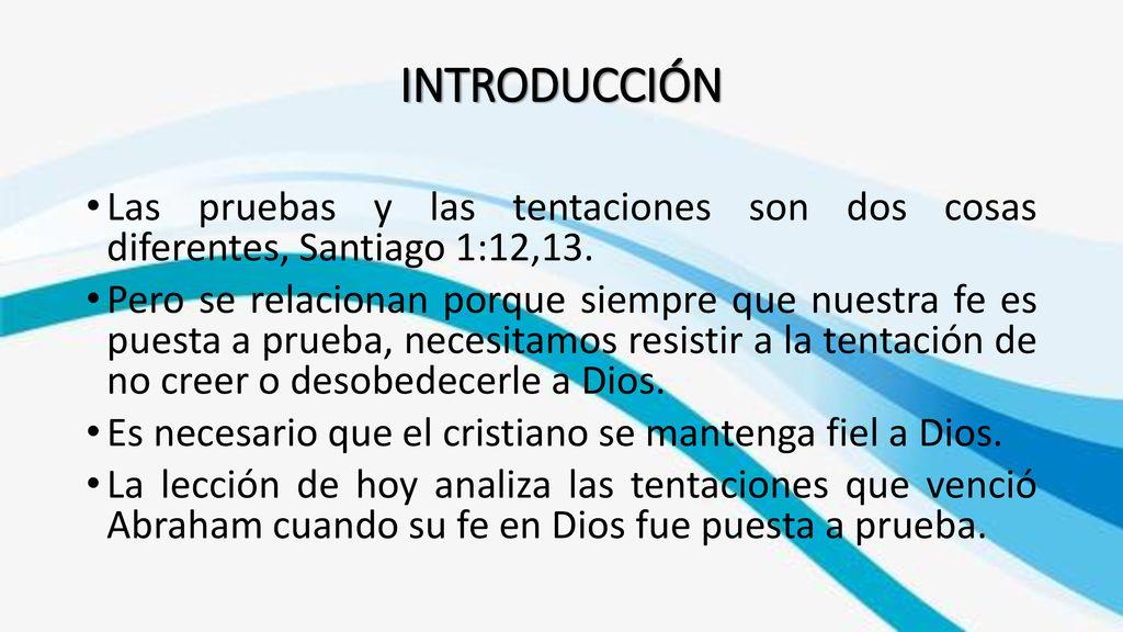 INTRODUCCIÓN Las pruebas y las tentaciones son dos cosas diferentes, Santiago 1:12,13.