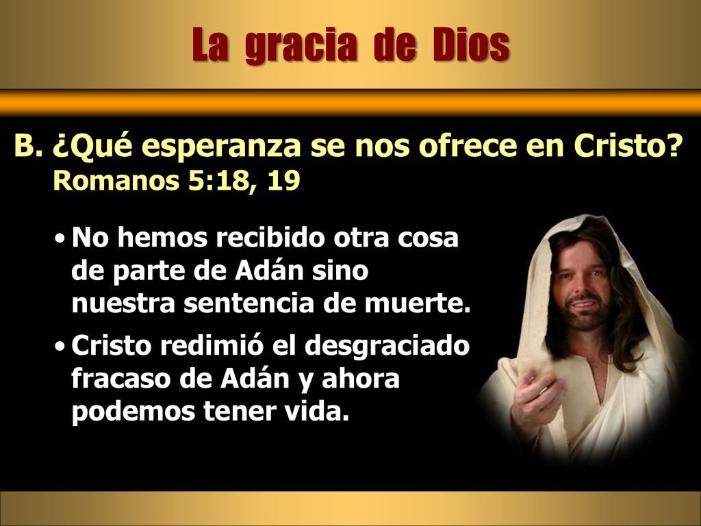 La gracia de Dios ¿Qué esperanza se nos ofrece en Cristo Romanos 5:18, 19.