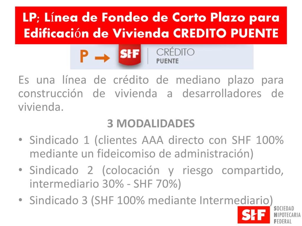 LP; Línea de Fondeo de Corto Plazo para Edificación de Vivienda CREDITO PUENTE