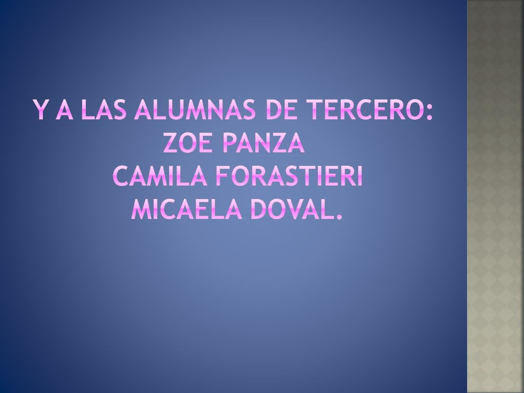 Y A LAS ALUMNAS DE TERCERO: ZOE PANZA CAMILA FORASTIERI micaela doval.
