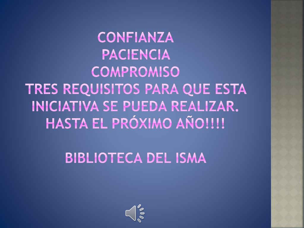 Confianza PACIENCIA COMPROMISO TRES REQUISITOS PARA QUE ESTA INICIATIVA SE PUEDA REALIZAR.