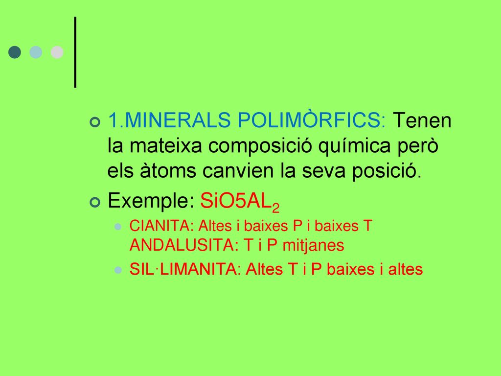 1.MINERALS POLIMÒRFICS: Tenen la mateixa composició química però els àtoms canvien la seva posició.
