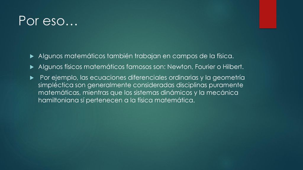 Por eso… Algunos matemáticos también trabajan en campos de la física.