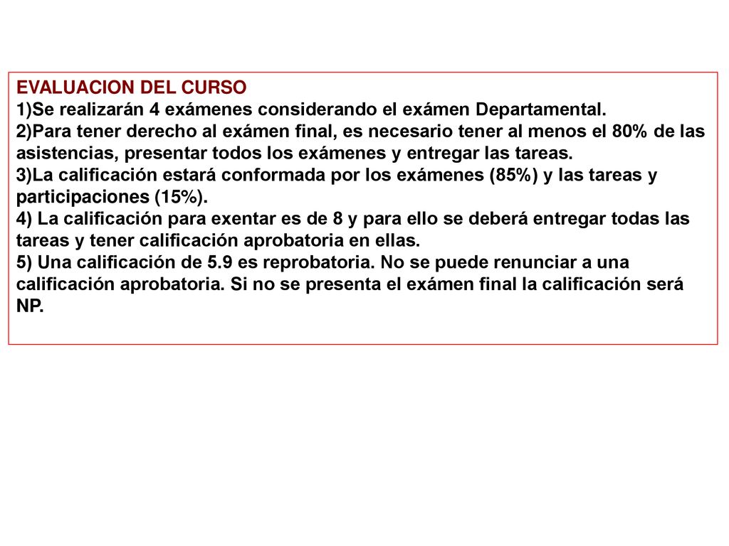 EVALUACION DEL CURSO Se realizarán 4 exámenes considerando el exámen Departamental.