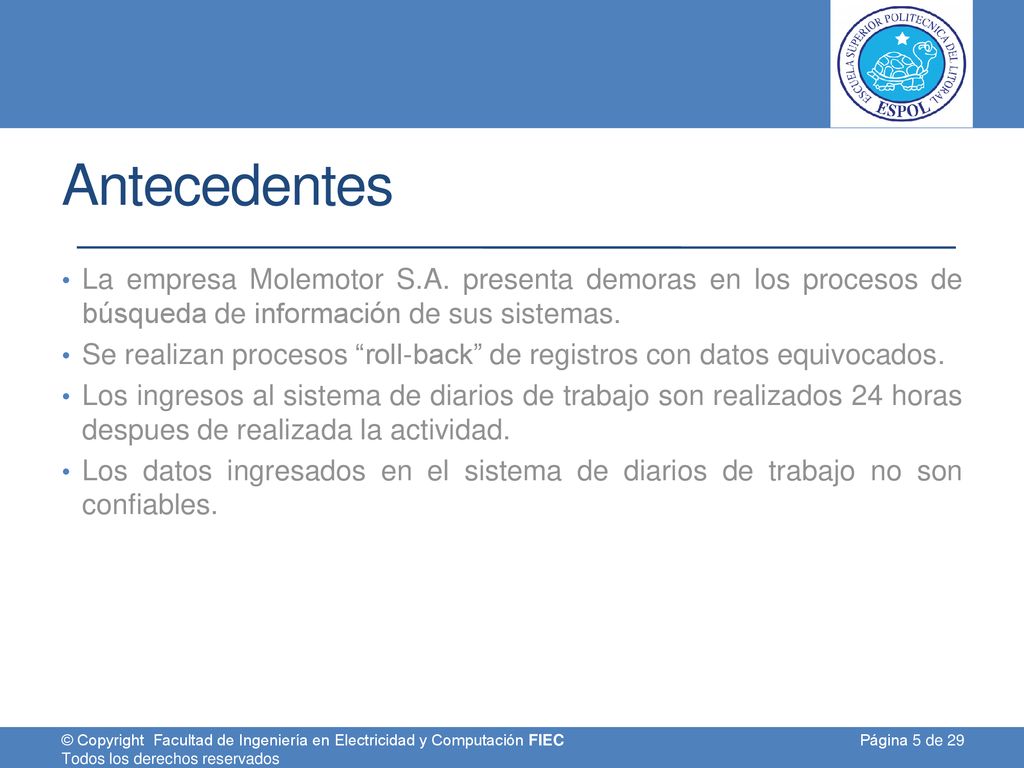 Antecedentes La empresa Molemotor S.A. presenta demoras en los procesos de búsqueda de información de sus sistemas.