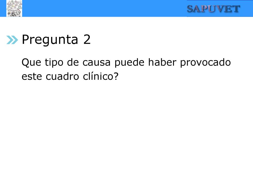 Pregunta 2 Que tipo de causa puede haber provocado