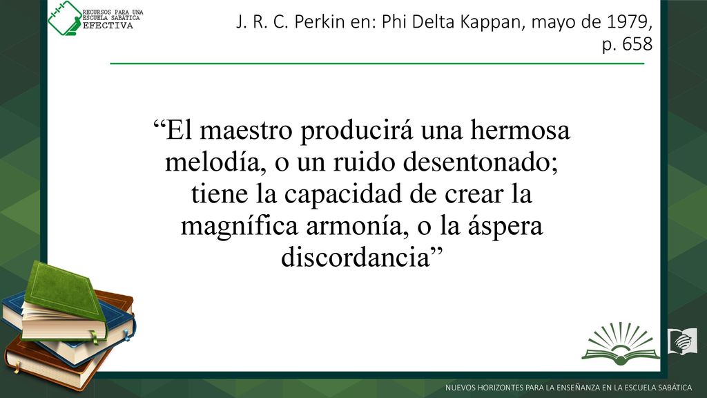 J. R. C. Perkin en: Phi Delta Kappan, mayo de 1979, p. 658