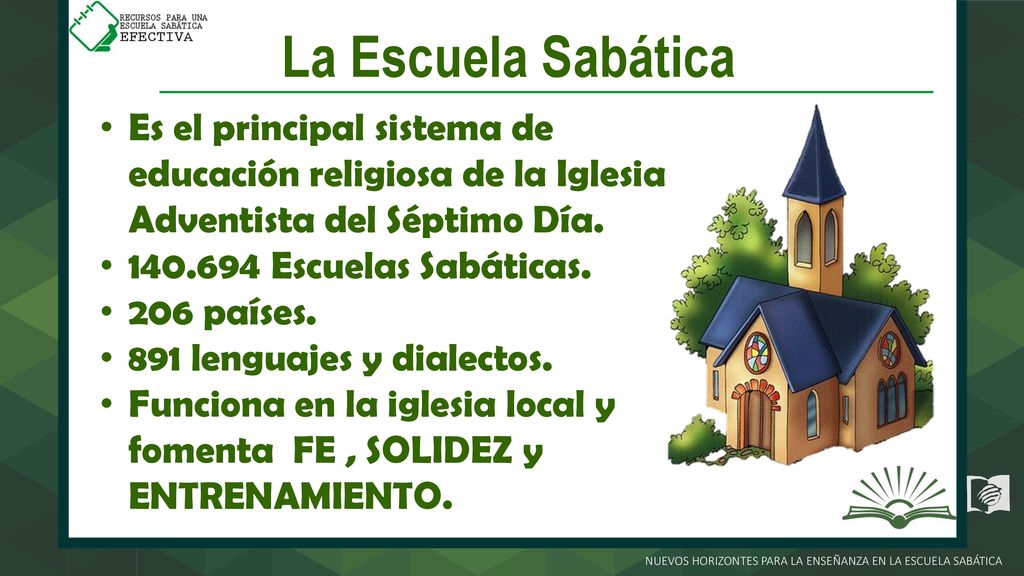 La Escuela Sabática Es el principal sistema de educación religiosa de la Iglesia Adventista del Séptimo Día.