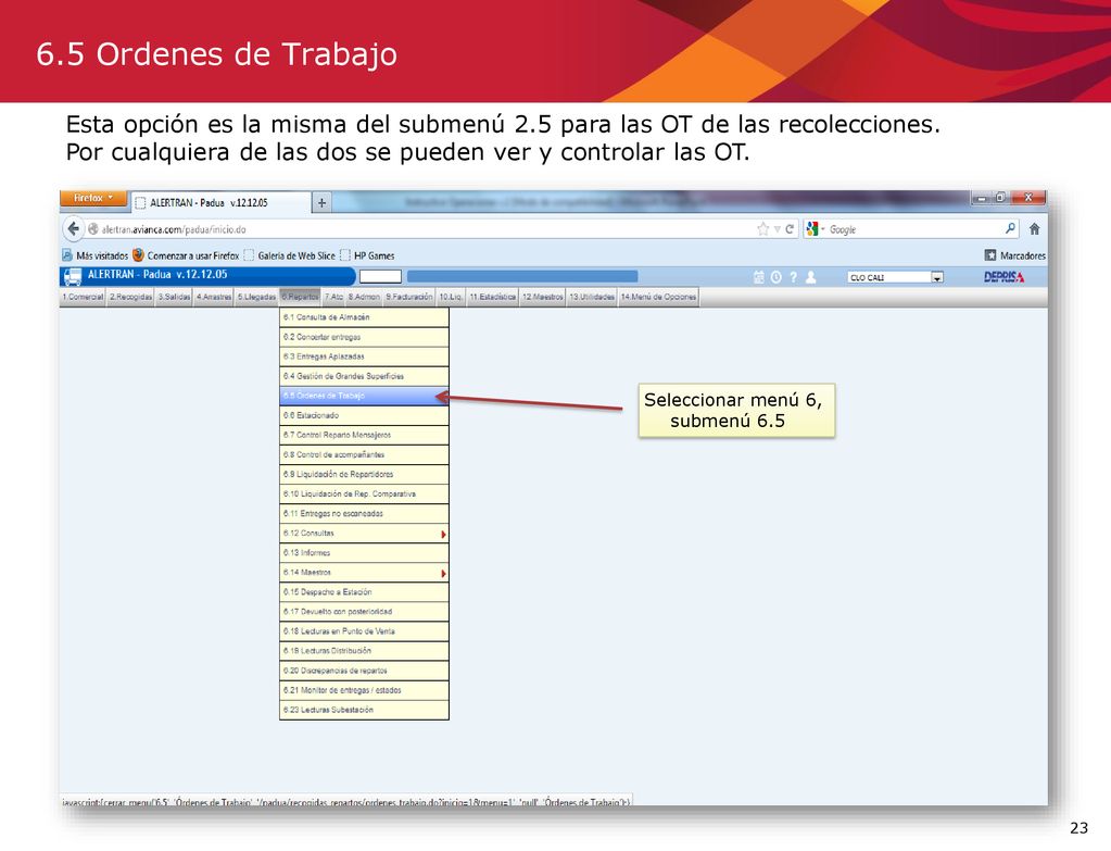 6.5 Ordenes de Trabajo Esta opción es la misma del submenú 2.5 para las OT de las recolecciones.
