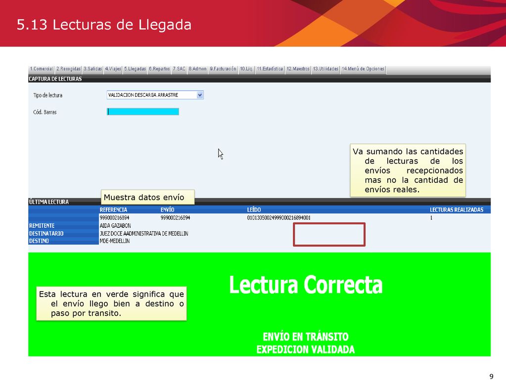 5.13 Lecturas de Llegada Va sumando las cantidades de lecturas de los envíos recepcionados mas no la cantidad de envíos reales.