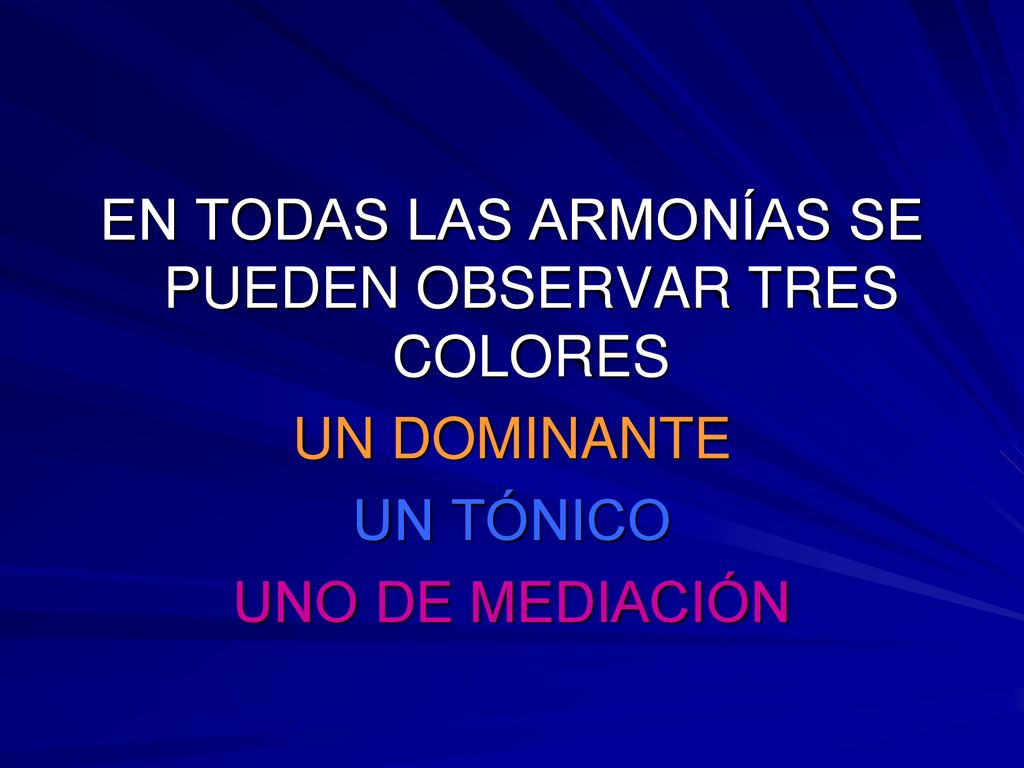 EN TODAS LAS ARMONÍAS SE PUEDEN OBSERVAR TRES COLORES