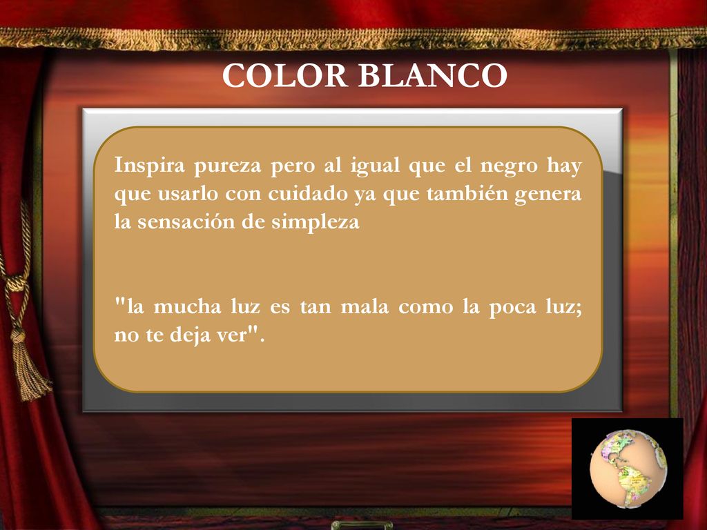 COLOR BLANCO Inspira pureza pero al igual que el negro hay que usarlo con cuidado ya que también genera la sensación de simpleza.