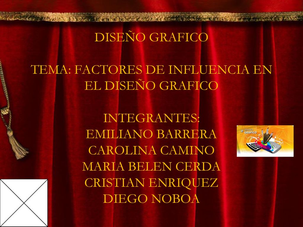DISEÑO GRAFICO TEMA: FACTORES DE INFLUENCIA EN EL DISEÑO GRAFICO INTEGRANTES: EMILIANO BARRERA CAROLINA CAMINO MARIA BELEN CERDA CRISTIAN ENRIQUEZ DIEGO NOBOA