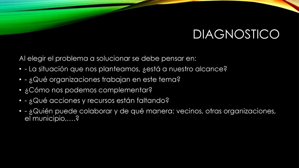 Diagnostico Al elegir el problema a solucionar se debe pensar en: