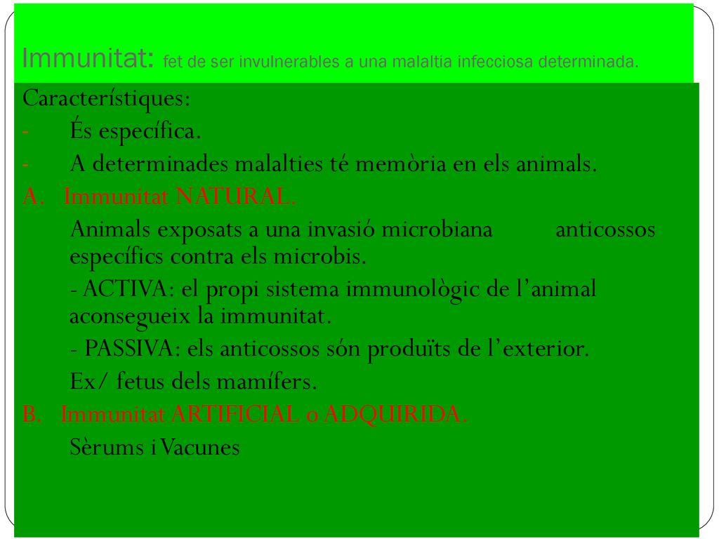 Immunitat: fet de ser invulnerables a una malaltia infecciosa determinada.