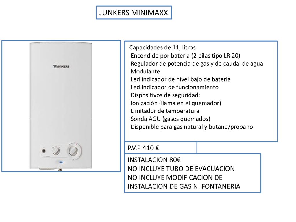 JUNKERS MINIMAXX Capacidades de 11, litros P.V.P 410 € INSTALACION 80€