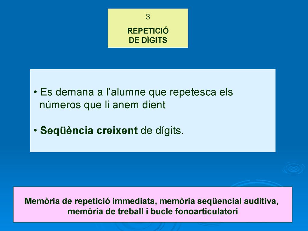 Es demana a l’alumne que repetesca els números que li anem dient