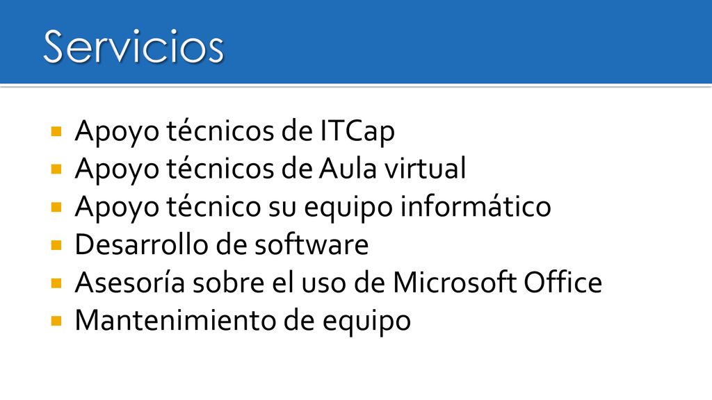 Servicios Apoyo técnicos de ITCap Apoyo técnicos de Aula virtual