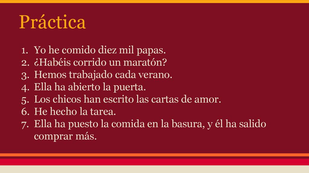 Práctica Yo he comido diez mil papas. ¿Habéis corrido un maratón