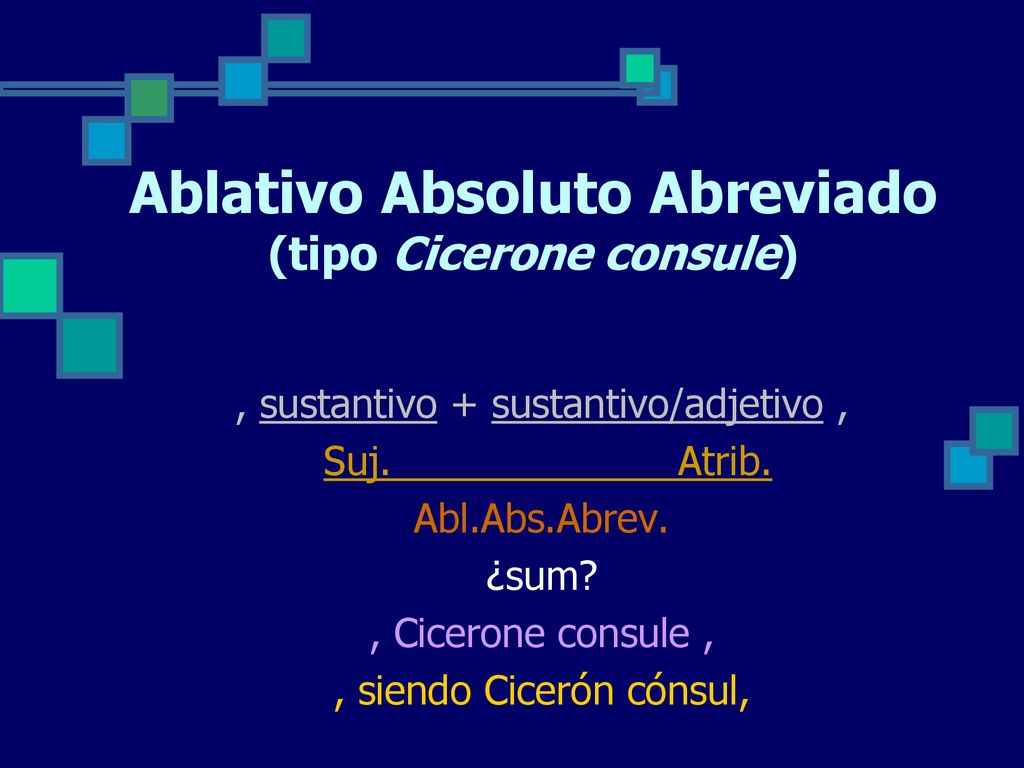 Ablativo Absoluto Abreviado (tipo Cicerone consule)