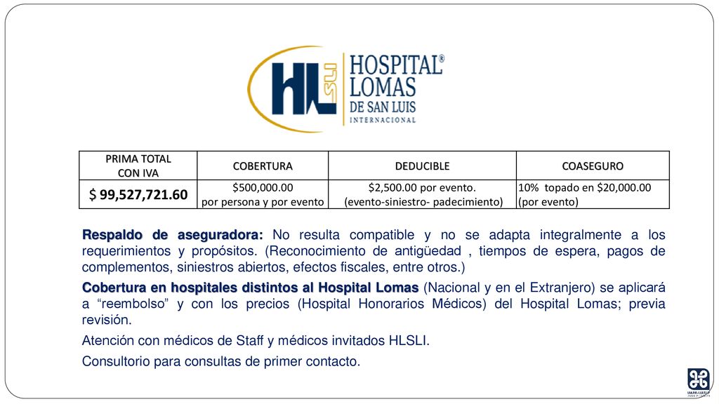 PRIMA TOTAL CON IVA. COBERTURA. DEDUCIBLE. COASEGURO. $ 99,527, $500, por persona y por evento.