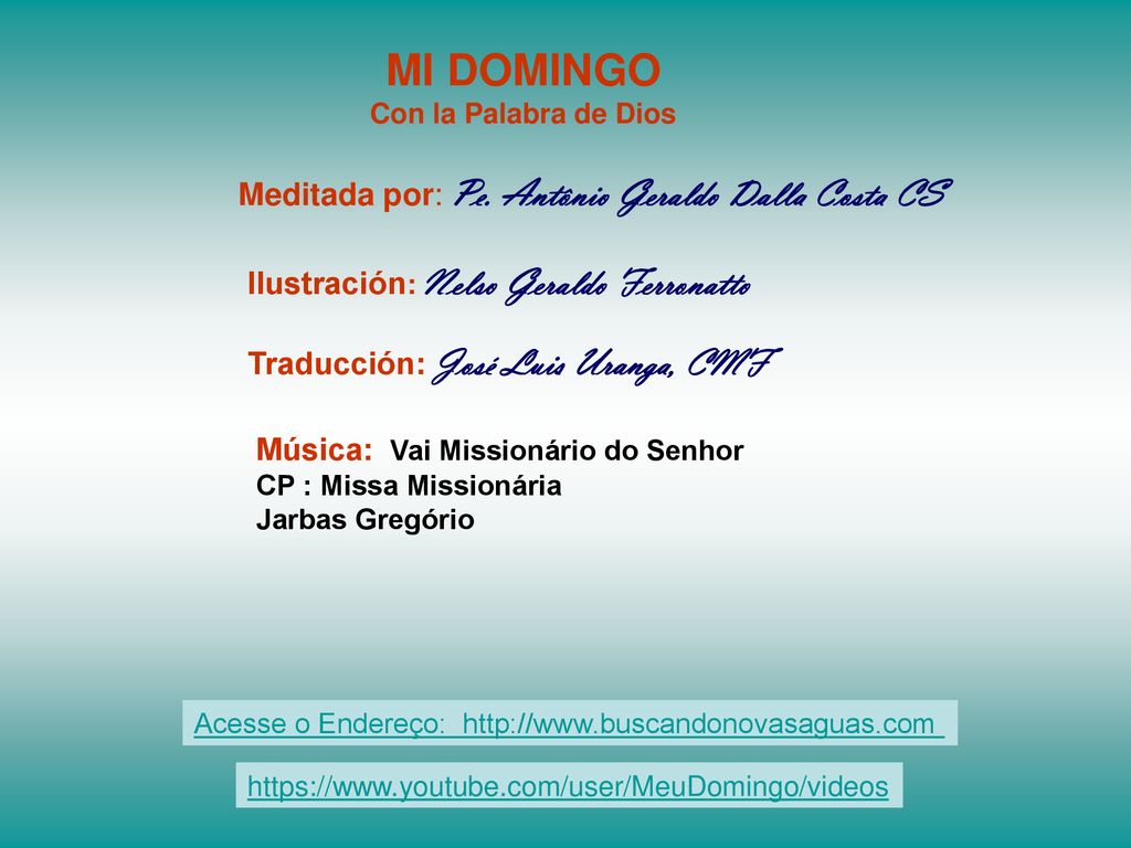 MI DOMINGO Meditada por: Pe. Antônio Geraldo Dalla Costa CS