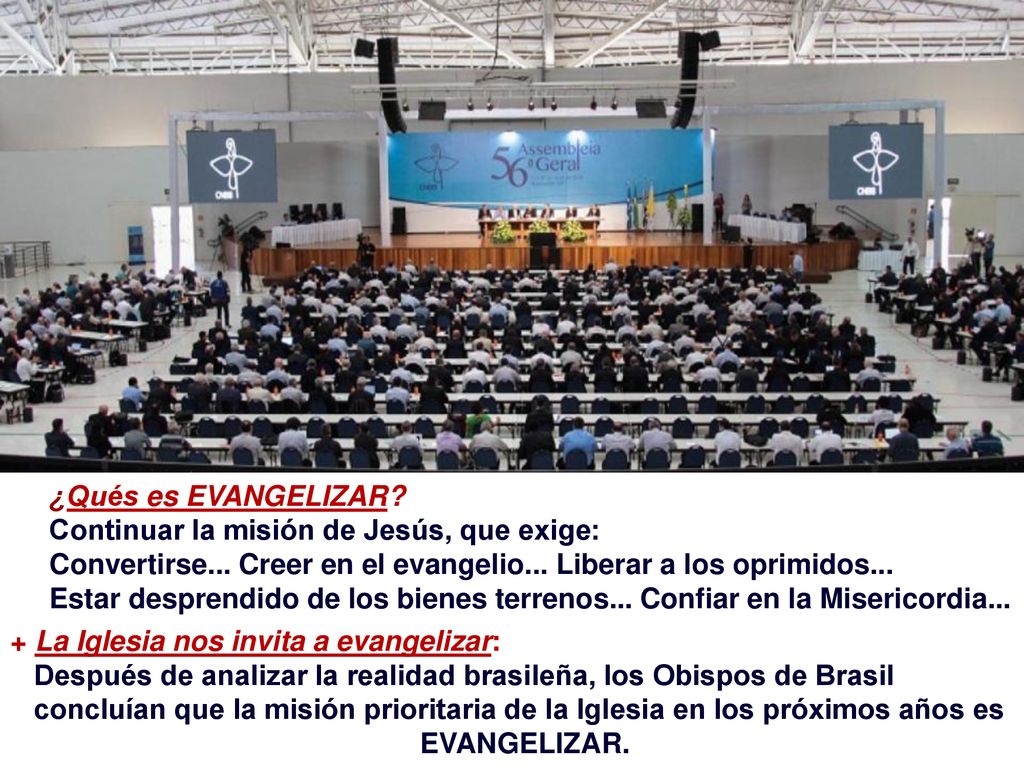 ¿Qués es EVANGELIZAR Continuar la misión de Jesús, que exige: Convertirse... Creer en el evangelio... Liberar a los oprimidos...