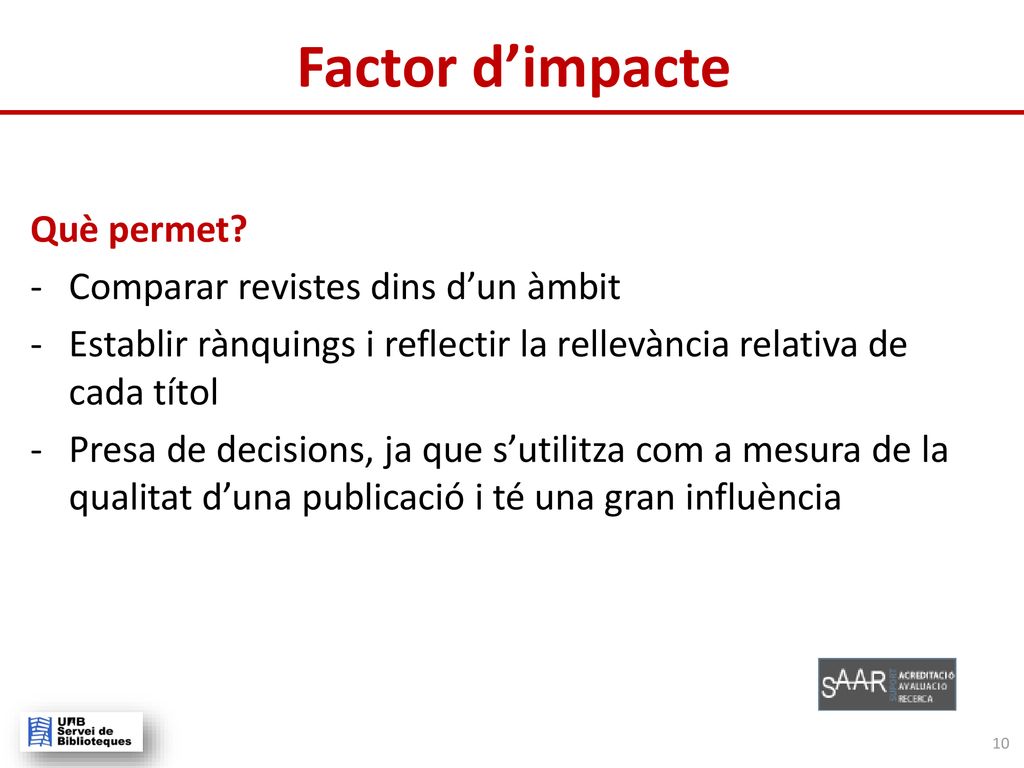 Factor d’impacte Què permet Comparar revistes dins d’un àmbit