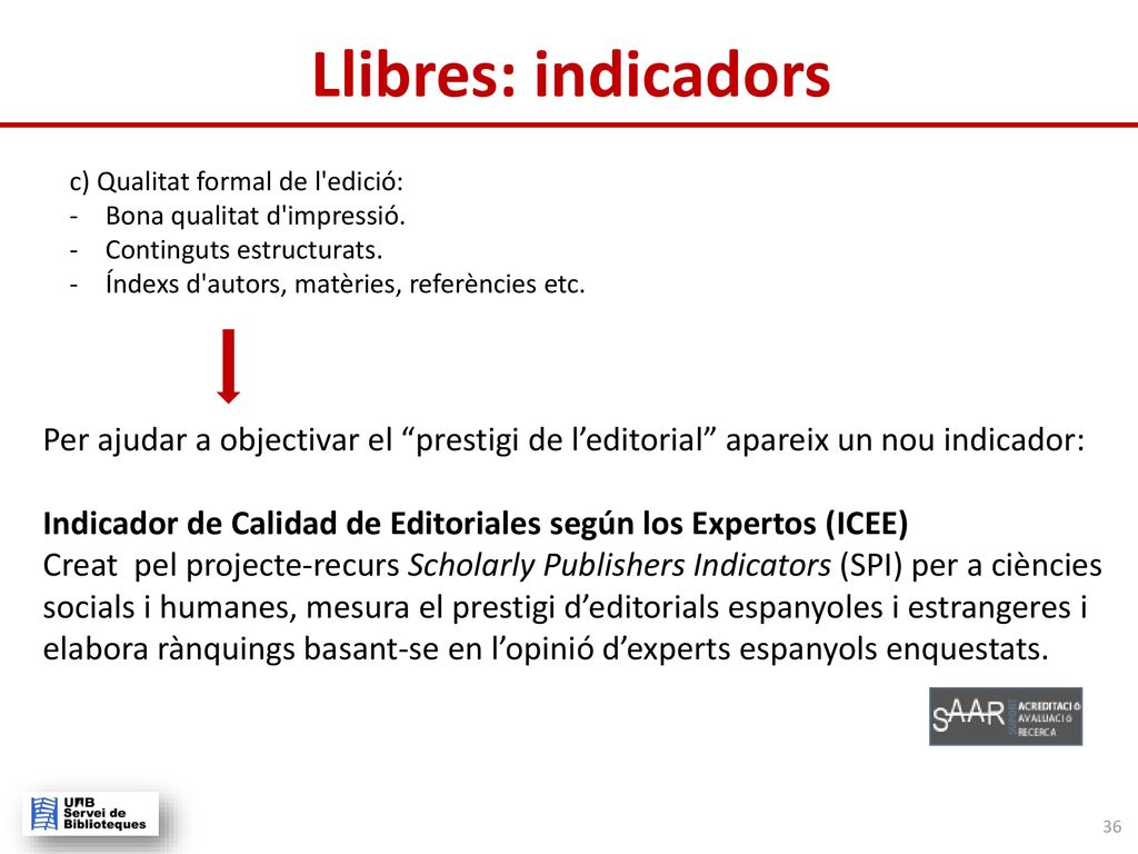 Llibres: indicadors c) Qualitat formal de l edició: Bona qualitat d impressió. Continguts estructurats.