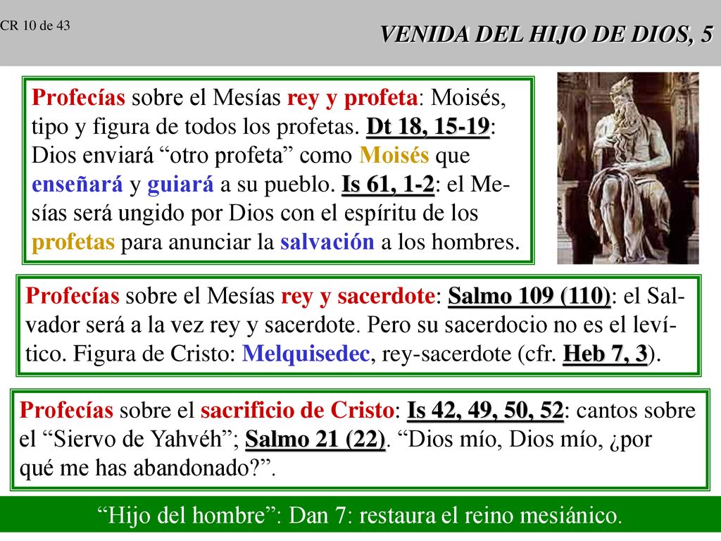 Hijo del hombre : Dan 7: restaura el reino mesiánico.