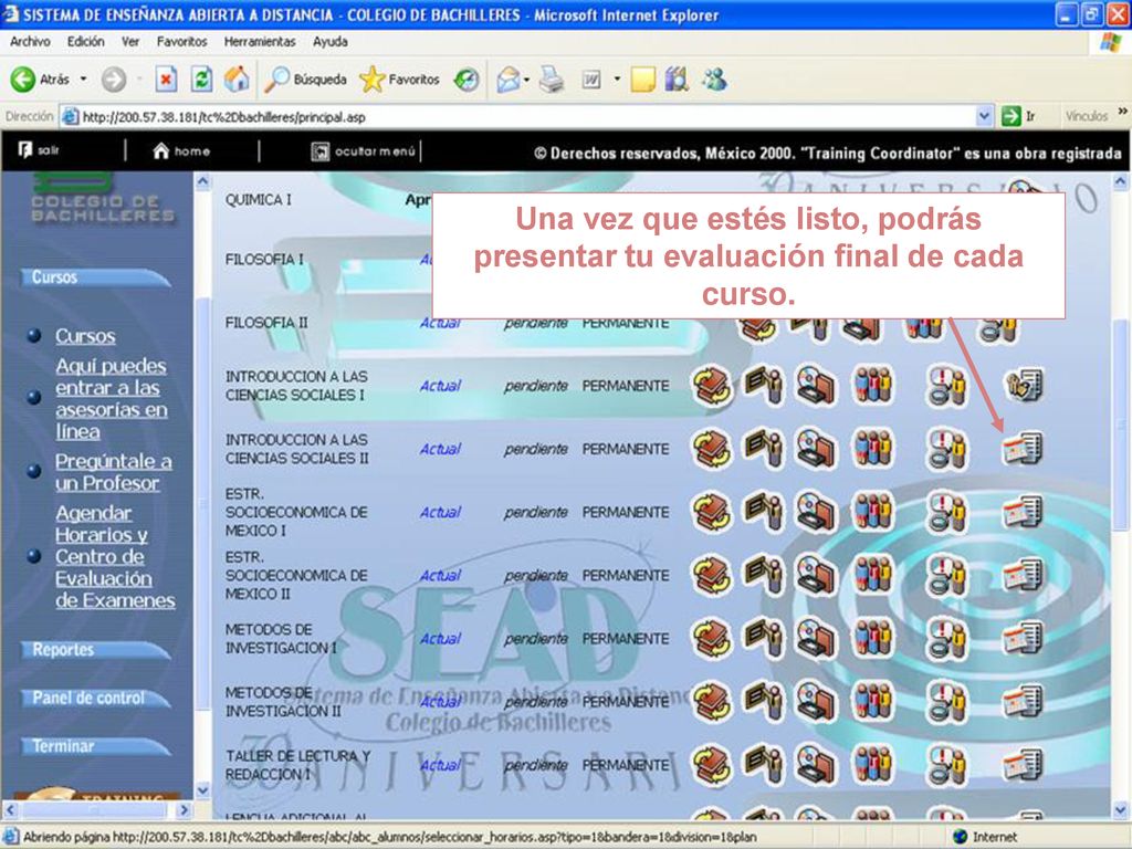 Una vez que estés listo, podrás presentar tu evaluación final de cada curso.