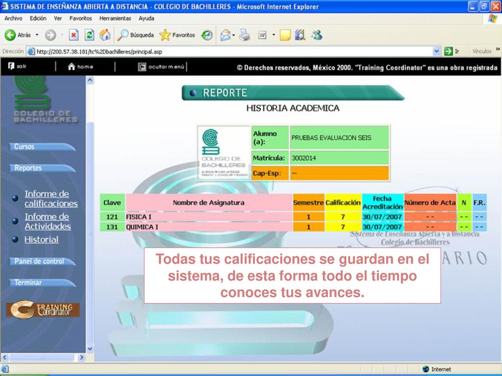 Todas tus calificaciones se guardan en el sistema, de esta forma todo el tiempo conoces tus avances.