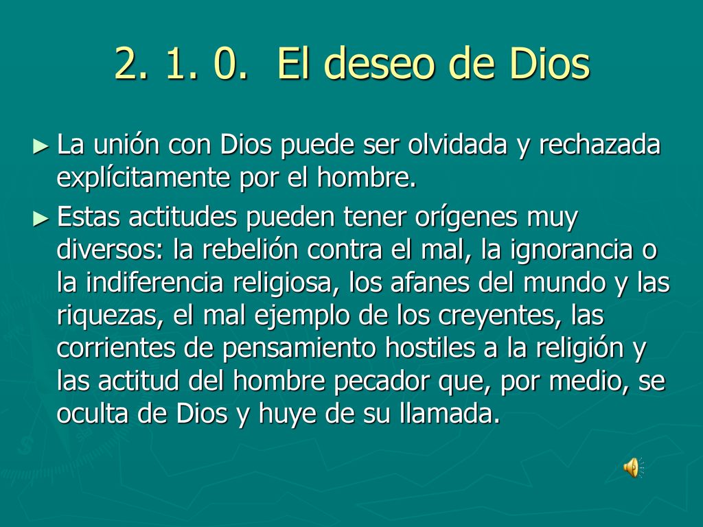 El deseo de Dios La unión con Dios puede ser olvidada y rechazada explícitamente por el hombre.