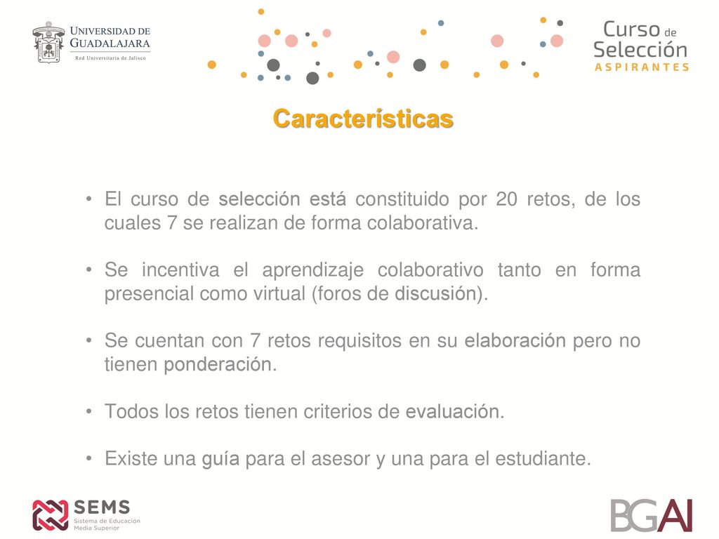Características El curso de selección está constituido por 20 retos, de los cuales 7 se realizan de forma colaborativa.