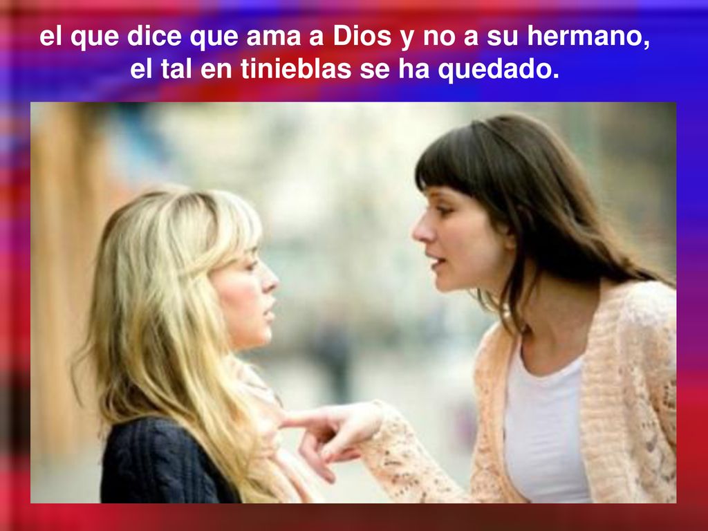 el que dice que ama a Dios y no a su hermano,