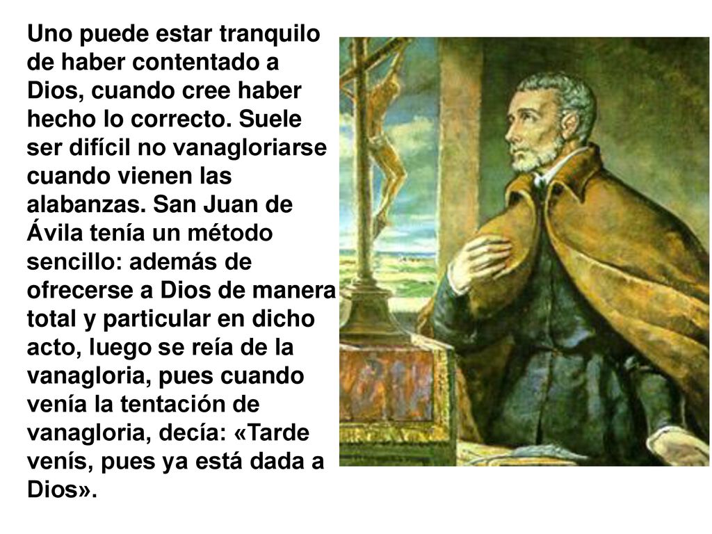Uno puede estar tranquilo de haber contentado a Dios, cuando cree haber hecho lo correcto.