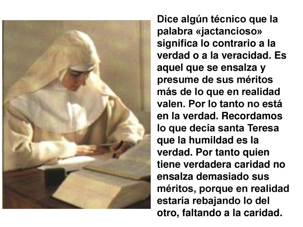 Dice algún técnico que la palabra «jactancioso» significa lo contrario a la verdad o a la veracidad.