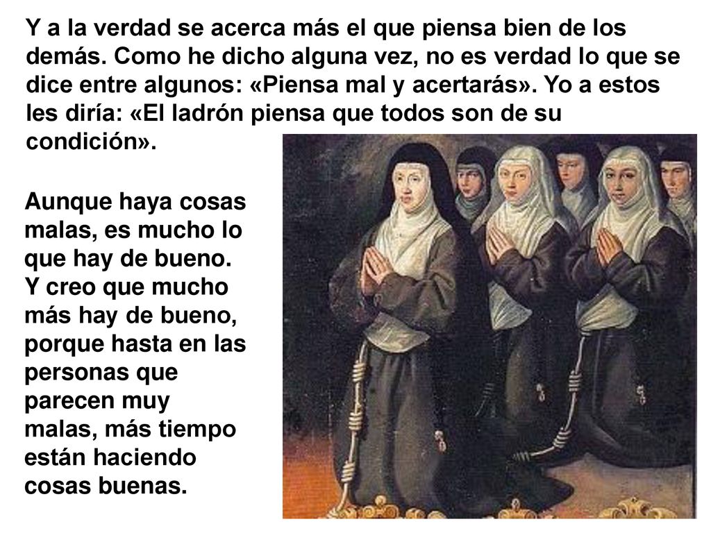 Y a la verdad se acerca más el que piensa bien de los demás