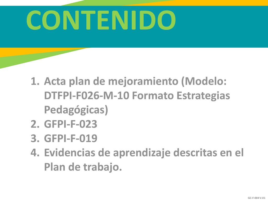 CONTENIDO Acta plan de mejoramiento (Modelo: DTFPI-F026-M-10 Formato Estrategias Pedagógicas) GFPI-F-023.