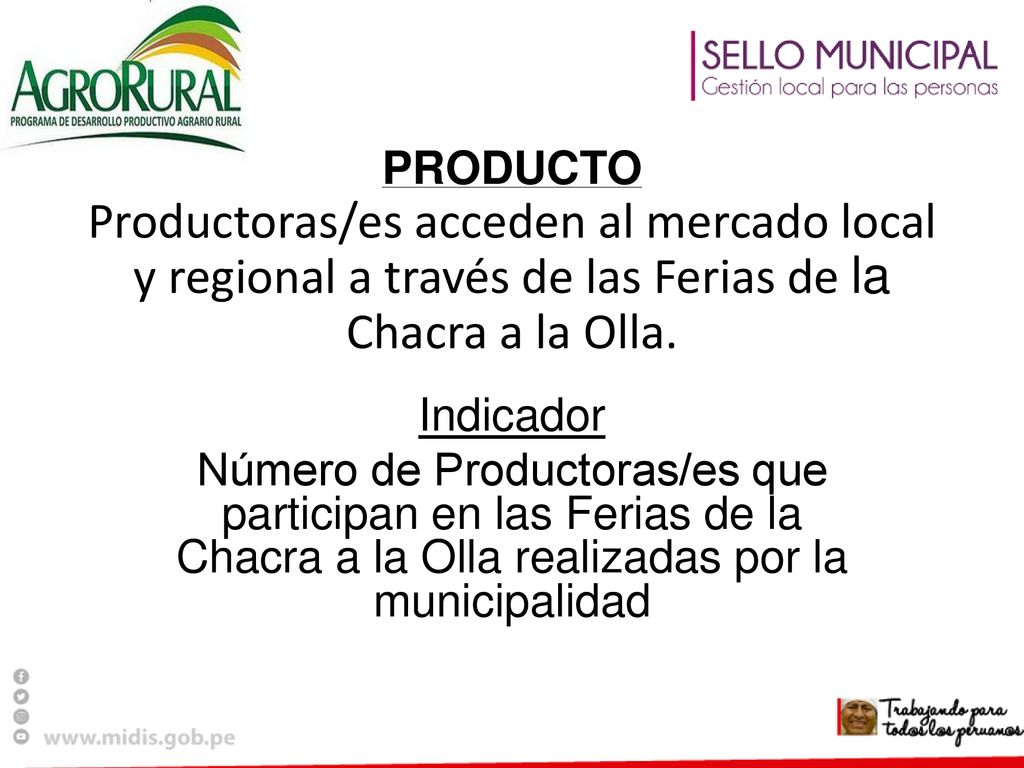 PON TU LOGO AQUI PRODUCTO Productoras/es acceden al mercado local y regional a través de las Ferias de la Chacra a la Olla.