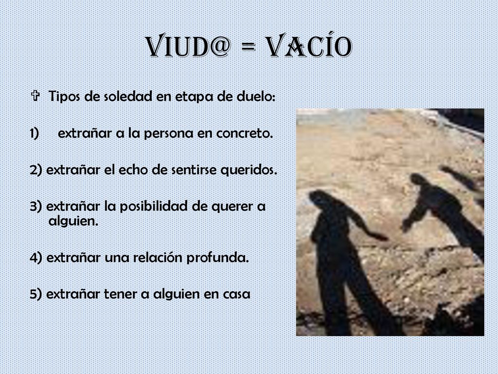 = vacío Tipos de soledad en etapa de duelo: