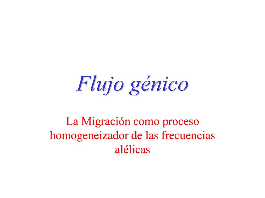 La Migración como proceso homogeneizador de las frecuencias alélicas
