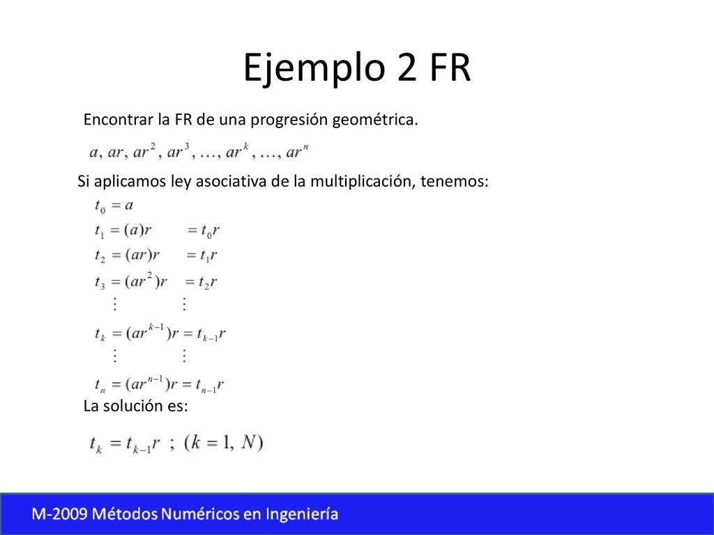 Ejemplo 2 FR Encontrar la FR de una progresión geométrica.