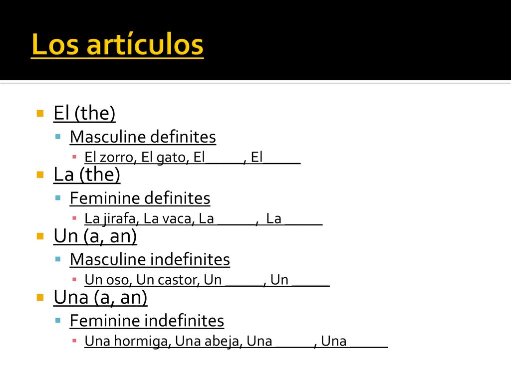 Los artículos El (the) La (the) Un (a, an) Una (a, an)