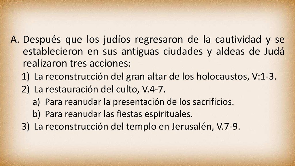 Después que los judíos regresaron de la cautividad y se establecieron en sus antiguas ciudades y aldeas de Judá realizaron tres acciones: