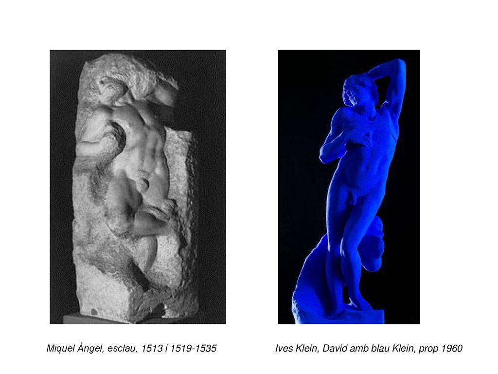 Miquel Àngel, esclau, 1513 i Ives Klein, David amb blau Klein, prop 1960