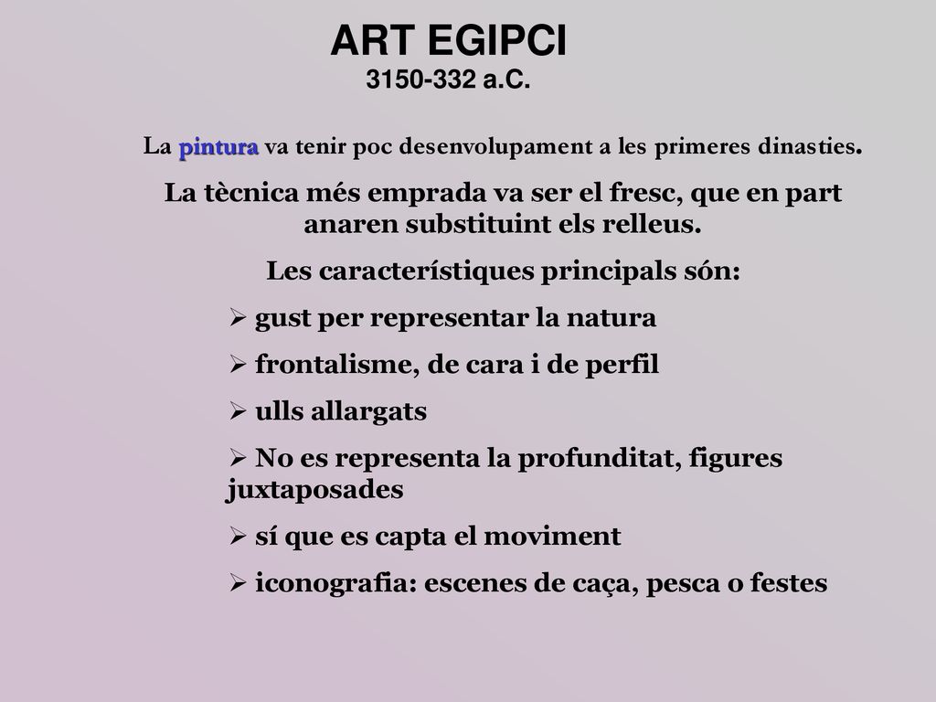 ART EGIPCI a.C. La pintura va tenir poc desenvolupament a les primeres dinasties.