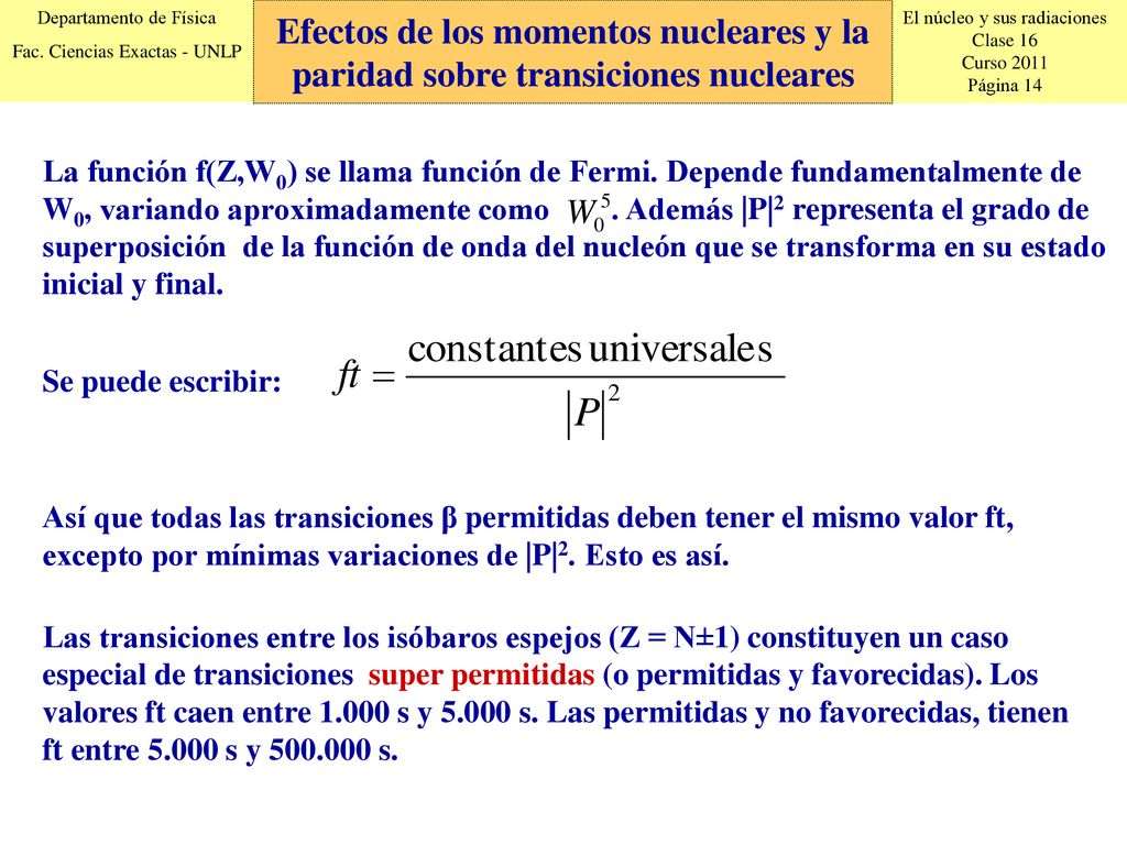 Efectos de los momentos nucleares y la paridad sobre transiciones nucleares